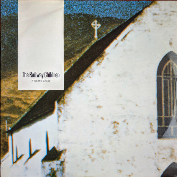 The Railway Children : A Gentle Sound (12")