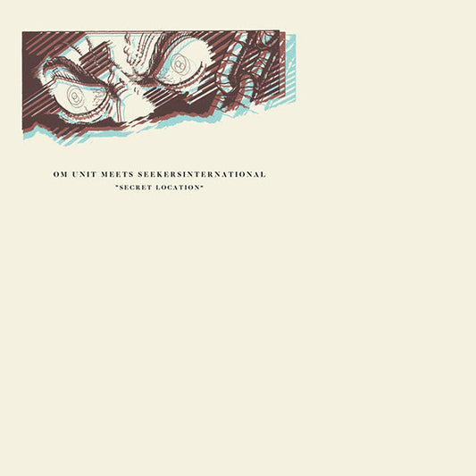 Om Unit Meets Seekersinternational* : Secret Location  (LP, MiniAlbum)