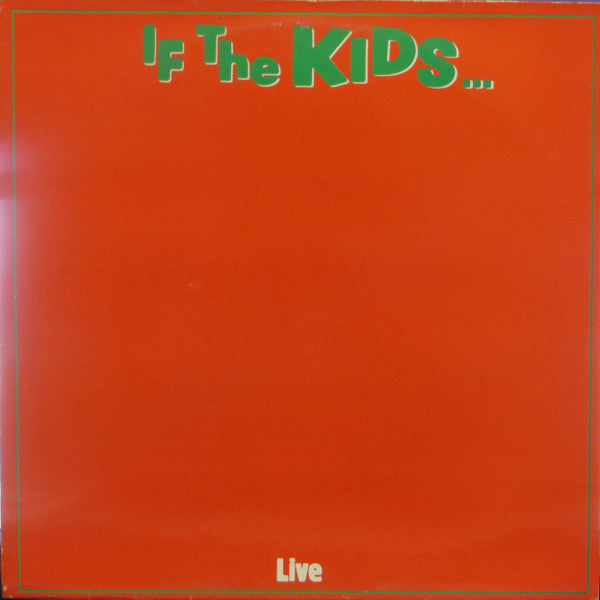 The Kids : If The Kids ... - Live (LP, Album)