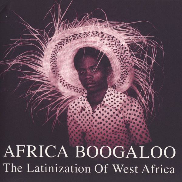 Various : Africa Boogaloo: The Latinization Of West Africa (2xLP, Comp)