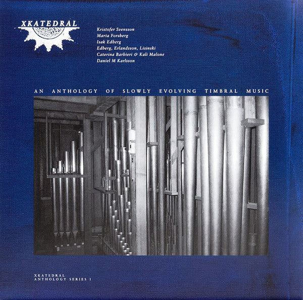 Various : XKatedral Anthology Series I (An Anthology Of Slowly Evolving Timbral Music) (2xLP, Comp)