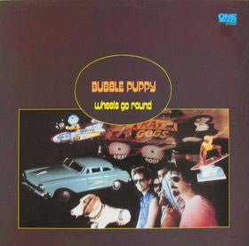 Bubble Puppy : Wheels Go Round (LP, Album)