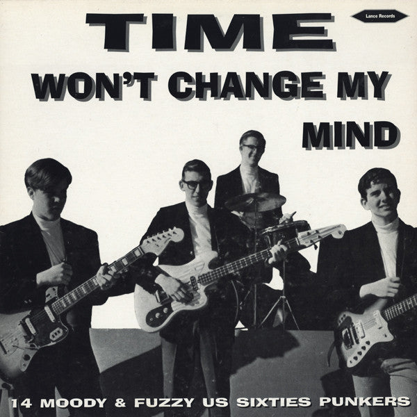 Various : Time Won't Change My Mind (14 Moody & Fuzzy US Sixties Punkers) (LP, Album, Comp)
