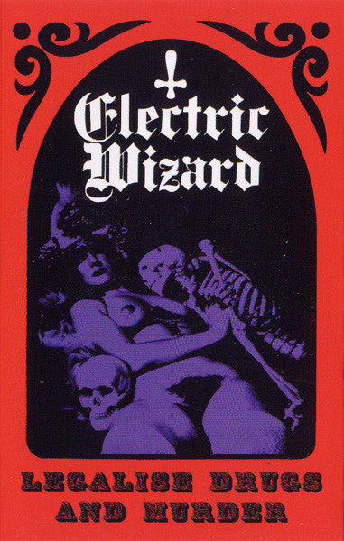 Electric Wizard (2) : Legalise Drugs And Murder (Cass, EP, Ltd)