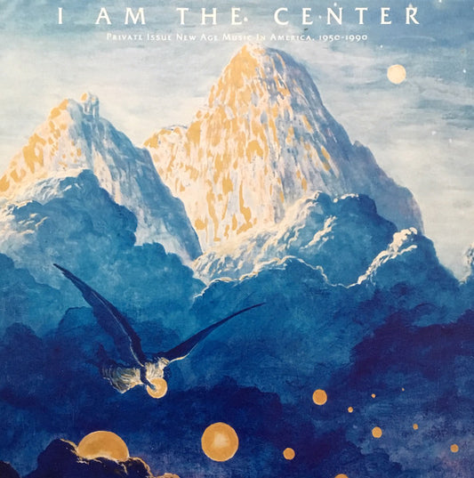 Various : I Am The Center: Private Issue New Age Music In America, 1950-1990 (3xLP, Comp, RM)