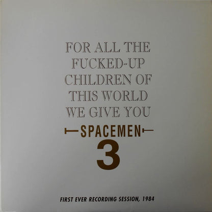 Spacemen 3 : For All The Fucked-Up Children Of This World We Give You Spacemen 3 (First Ever Recording Session, 1984) (LP, Album)