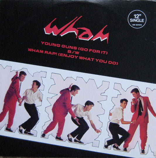 Wham! : Young Guns (Go For It) / Wham Rap! (Enjoy What You Do) (12", Single)