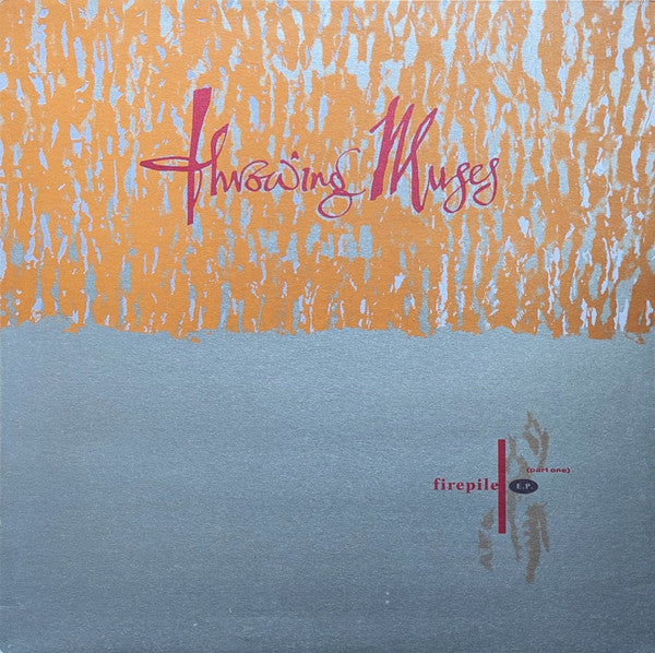Throwing Muses : Firepile E.P. (Part One) (12", EP)
