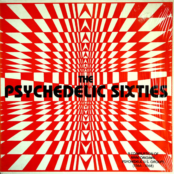 Various : The Psychedelic Sixties: A Compilation Of Rare Original Psychedelic U.S. Groups (1966 - 1968) (LP, Comp, Mono)