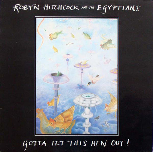 Robyn Hitchcock & The Egyptians : Gotta Let This Hen Out! (LP, Album)