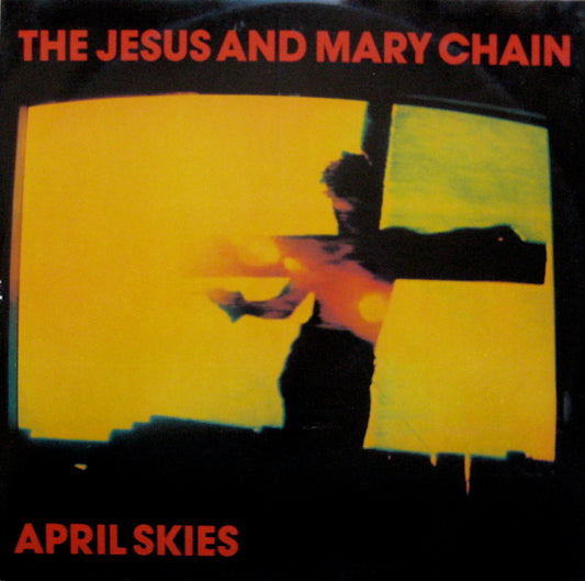 The Jesus And Mary Chain : April Skies (12")