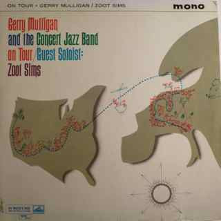 Gerry Mulligan & The Concert Jazz Band Guest Soloist: Zoot Sims : Gerry Mulligan And The Concert Jazz Band On Tour (LP, Album, Mono)