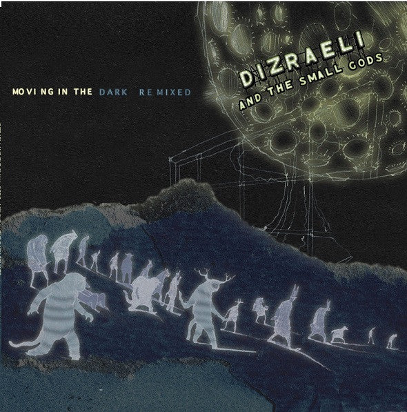 Dizraeli And The Small Gods : Moving In The Dark Remixed (12")